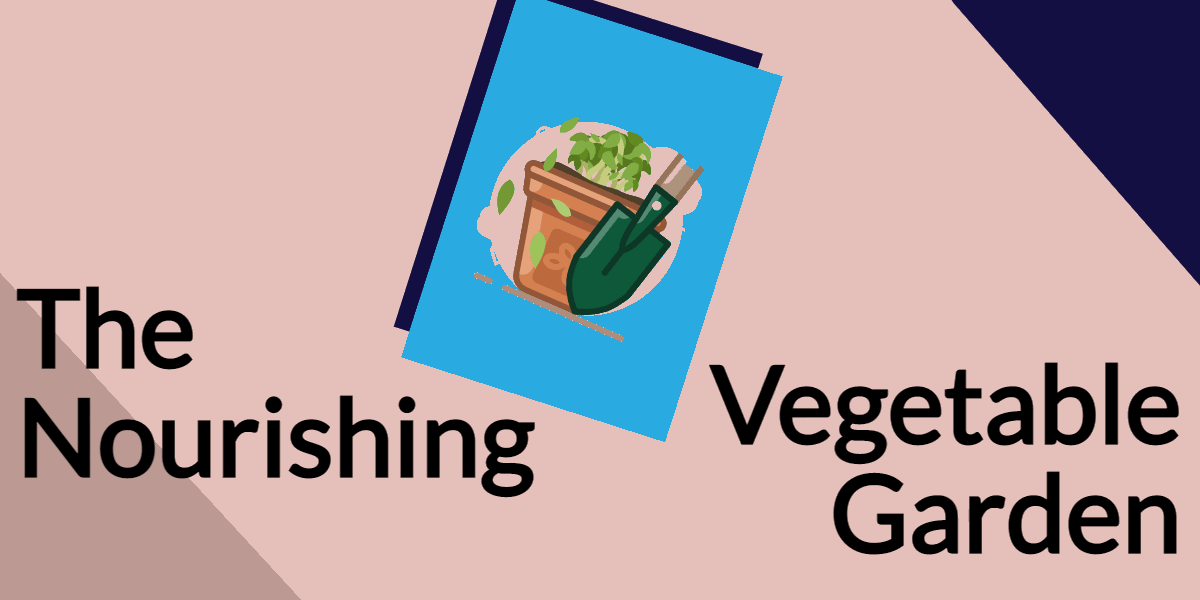 The Nourishing Vegetable Garden